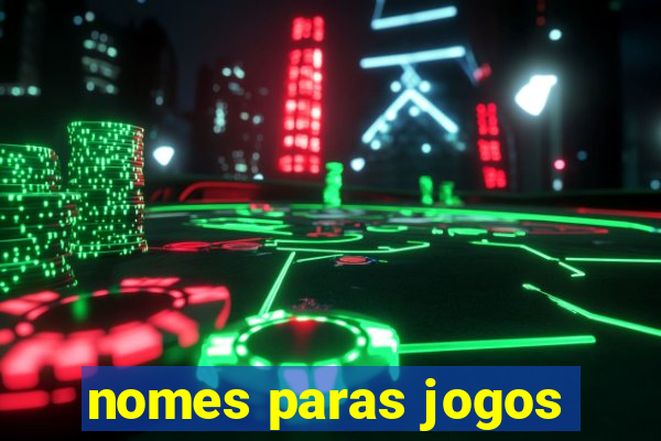 nomes paras jogos