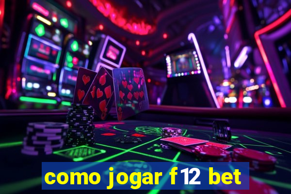 como jogar f12 bet