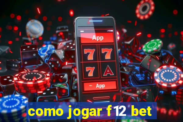 como jogar f12 bet