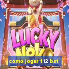 como jogar f12 bet