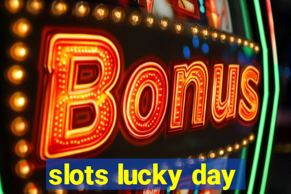 slots lucky day