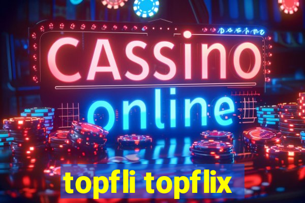 topfli topflix