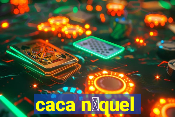 caca n铆quel