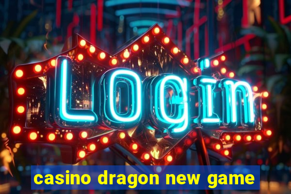 casino dragon new game