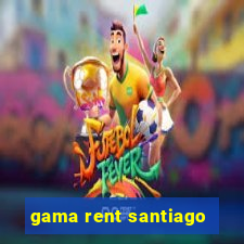 gama rent santiago