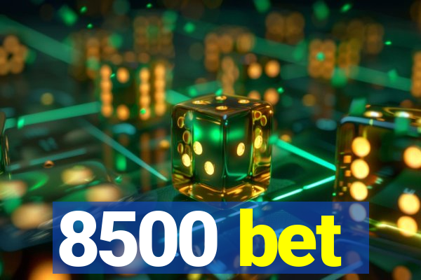 8500 bet