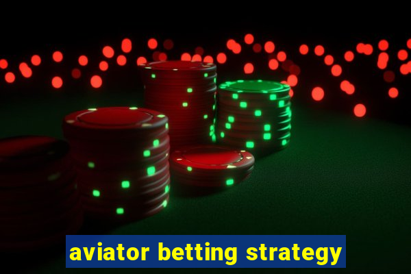 aviator betting strategy