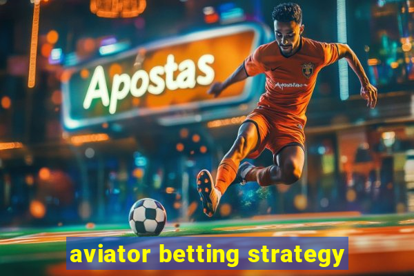 aviator betting strategy