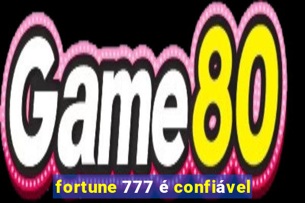 fortune 777 é confiável