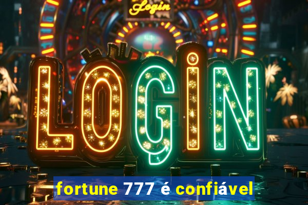 fortune 777 é confiável