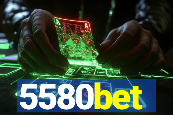 5580bet