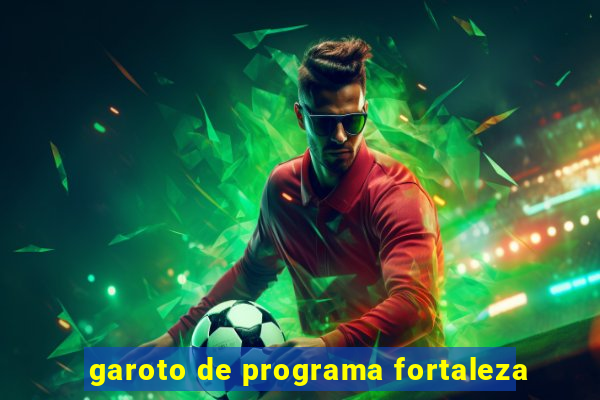 garoto de programa fortaleza