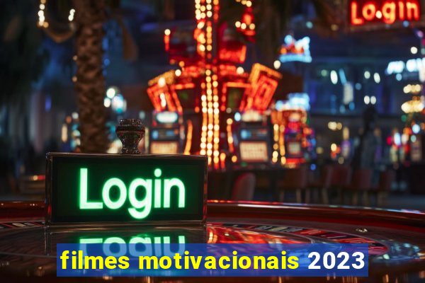 filmes motivacionais 2023