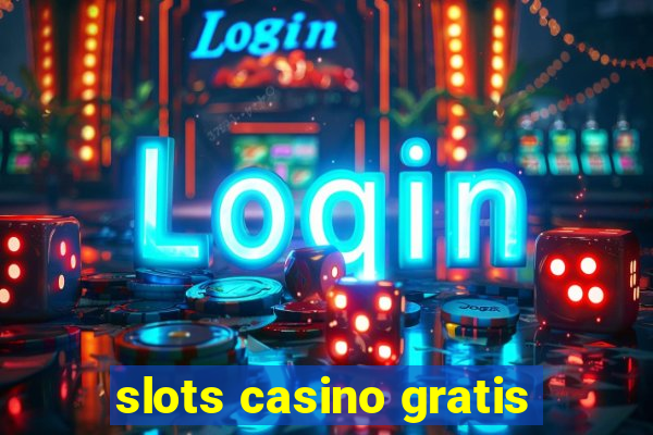 slots casino gratis