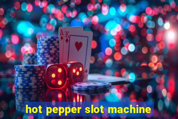 hot pepper slot machine