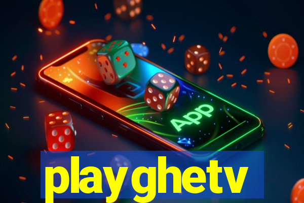 playghetv