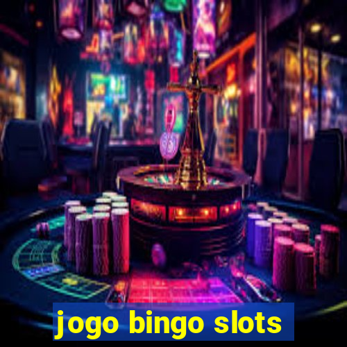 jogo bingo slots