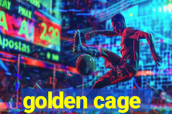 golden cage