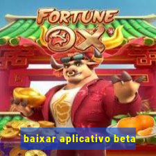 baixar aplicativo beta