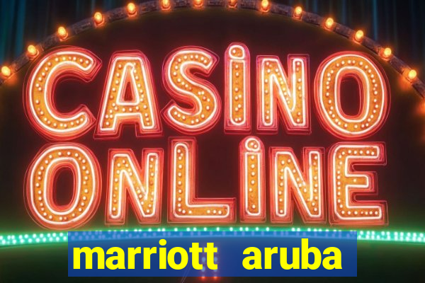 marriott aruba resort and casino