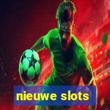 nieuwe slots