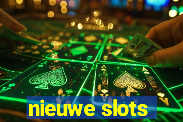 nieuwe slots