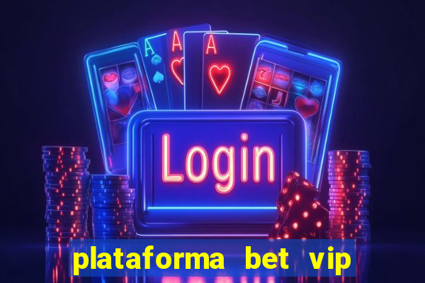 plataforma bet vip é confiável