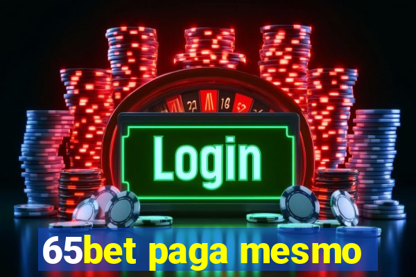 65bet paga mesmo