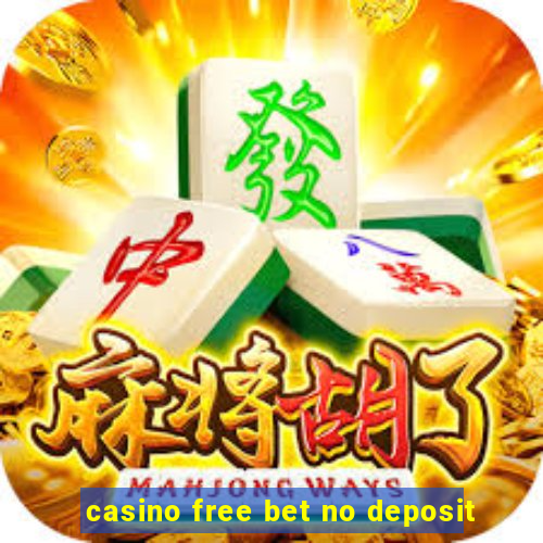 casino free bet no deposit