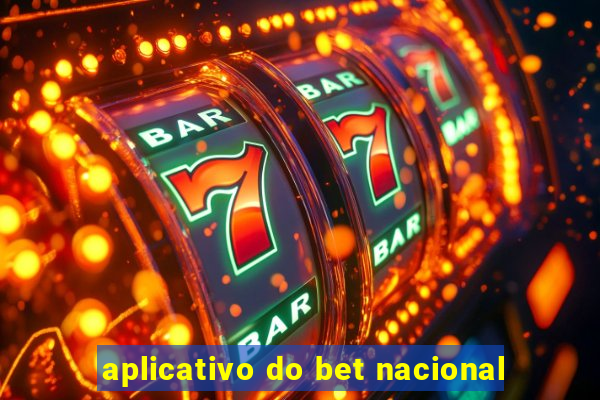 aplicativo do bet nacional