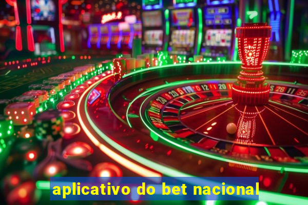 aplicativo do bet nacional