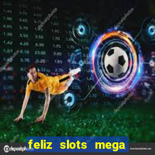 feliz slots mega vegas paga mesmo