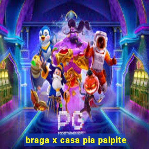 braga x casa pia palpite