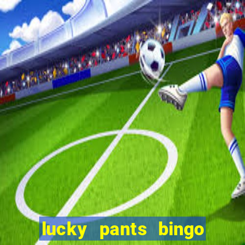 lucky pants bingo 20 free spins