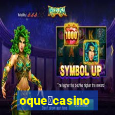 oque茅casino