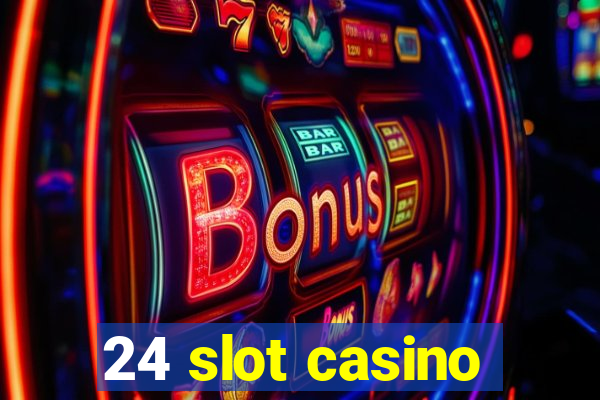 24 slot casino