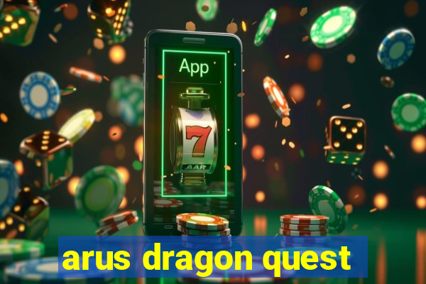 arus dragon quest