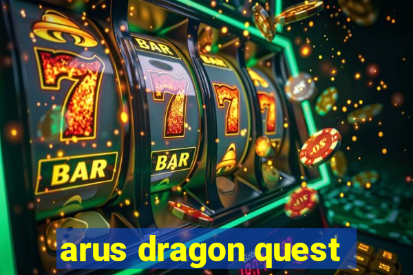 arus dragon quest