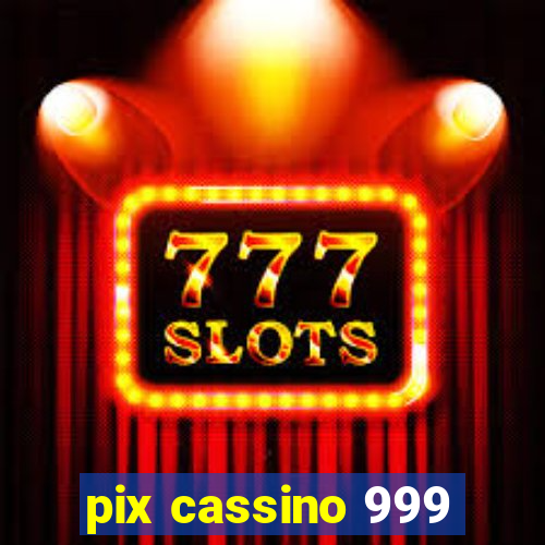 pix cassino 999