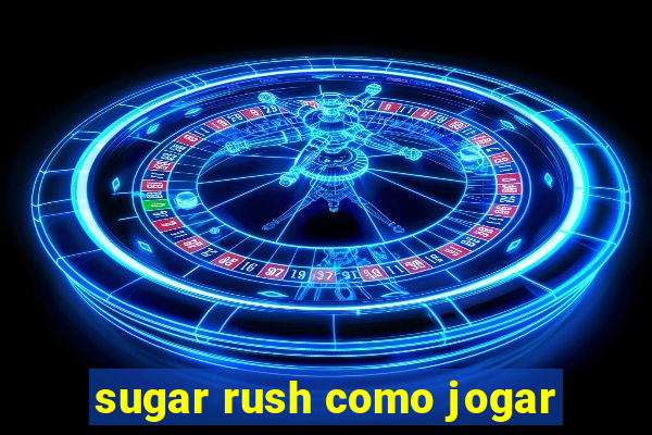 sugar rush como jogar