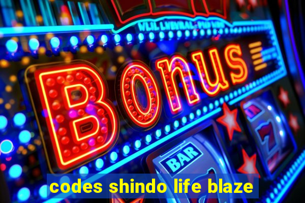 codes shindo life blaze