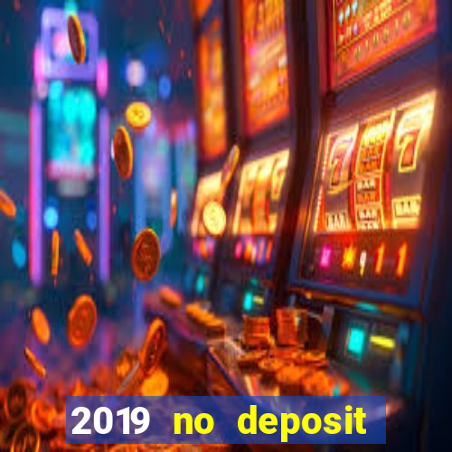 2019 no deposit bonus casino