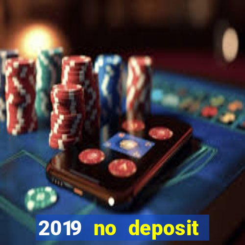 2019 no deposit bonus casino