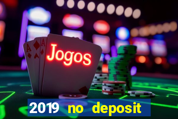 2019 no deposit bonus casino