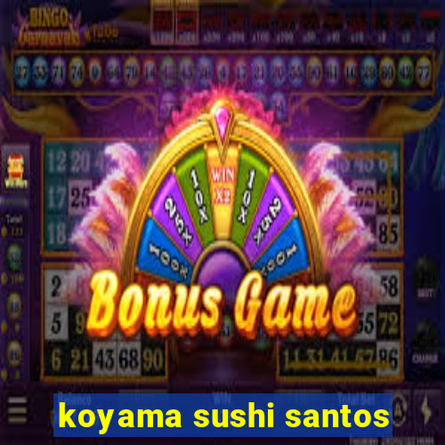 koyama sushi santos