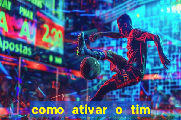 como ativar o tim beta mensal