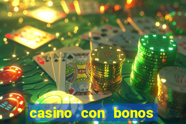 casino con bonos de bienvenida