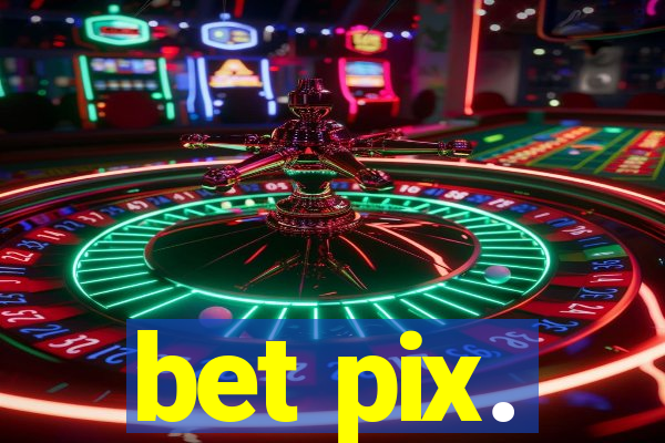 bet pix.