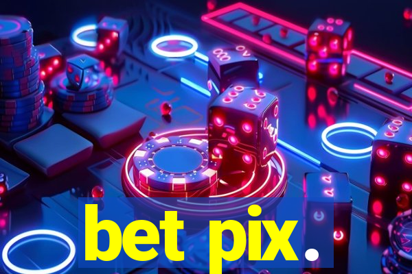 bet pix.