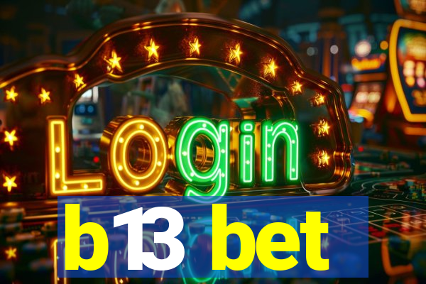 b13 bet